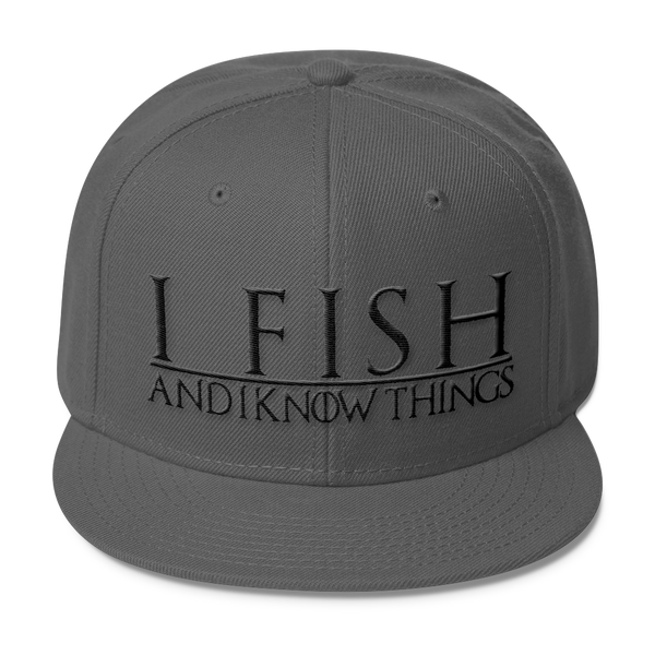I Fish and I Know Things #GOT Wool Blend Snapback