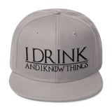 I Drink and I Know Things Wool Blend Snapback
