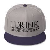 I Drink and I Know Things Wool Blend Snapback