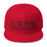 I Drink and I Know Things Wool Blend Snapback